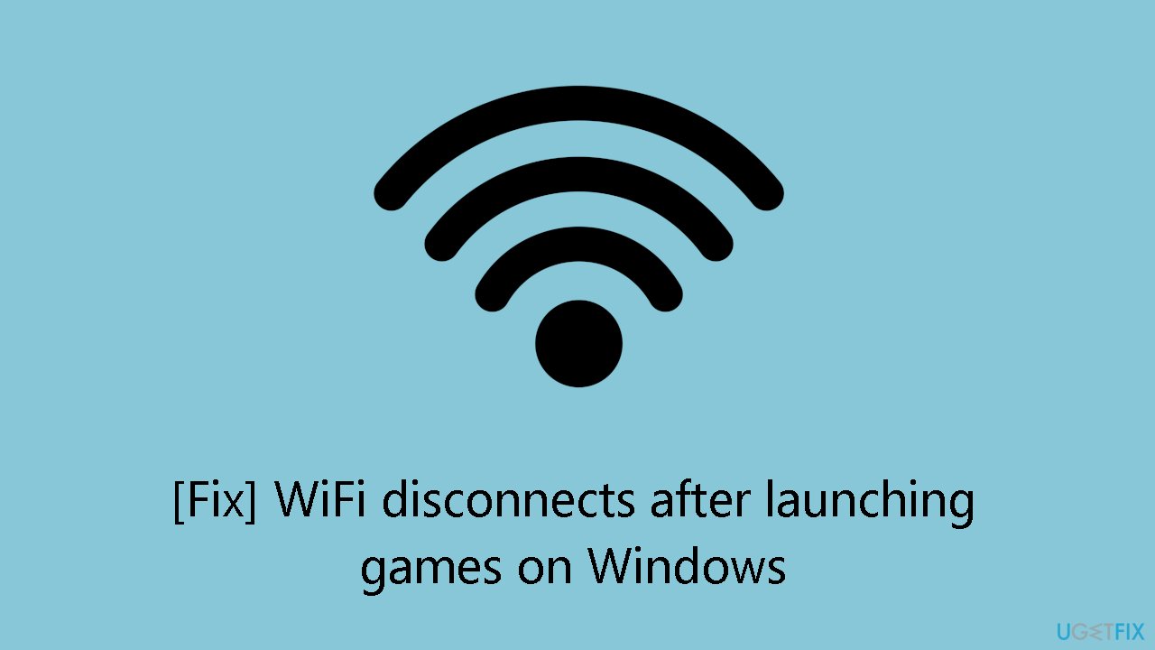 Fix WiFi disconnects after launching games on Windows