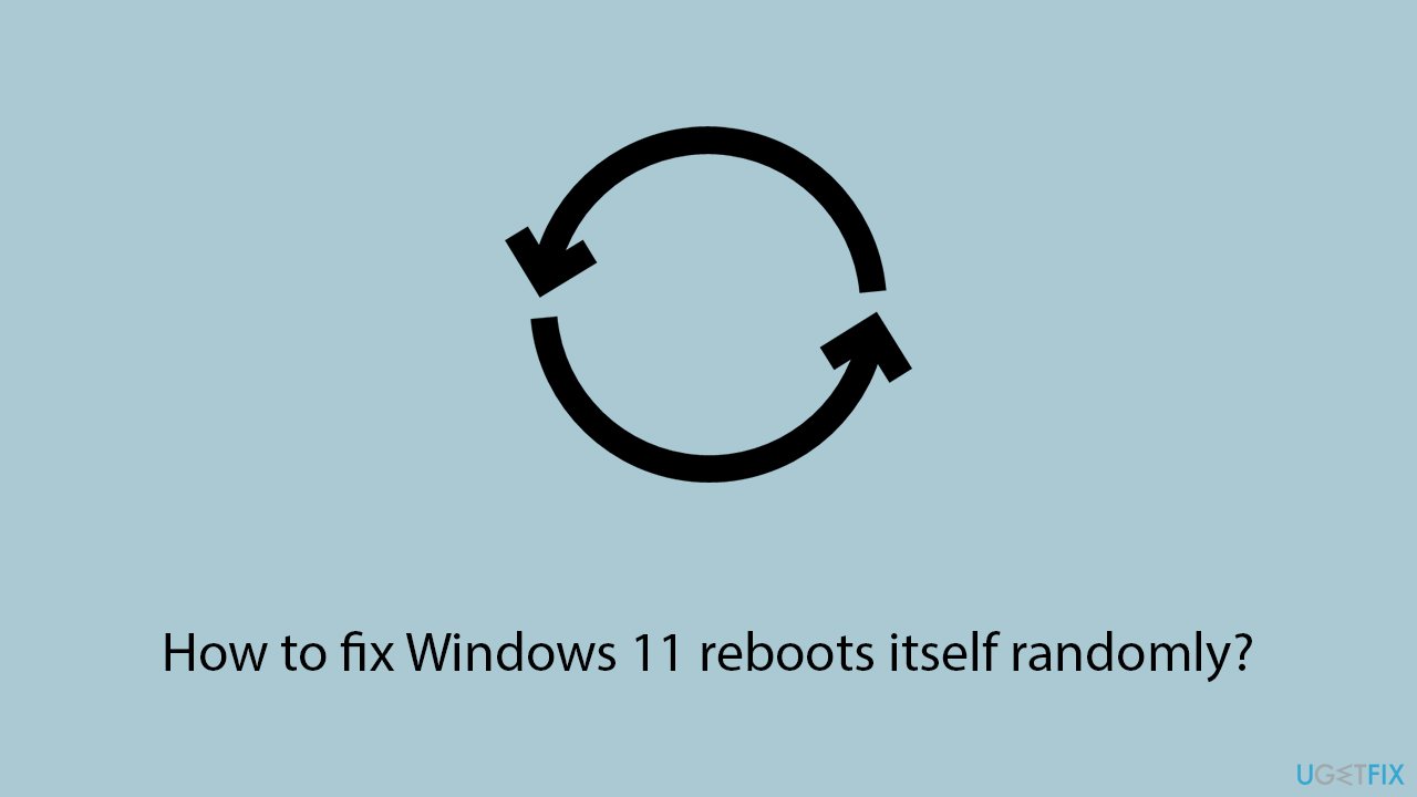 Fix windows 11 reboots itself randomly copy Fix windows 11 reboots itself randomly copy
