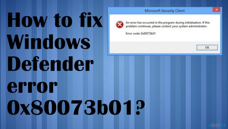 How to fix Windows Defender error 0x80073b01?