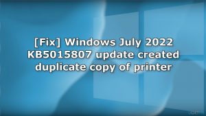 [Fix] Windows July 2022 KB5015807 update created duplicate copy of printer 