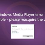 Fix windows media player error item is unplayable please reacquire the content