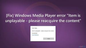 Fix windows media player error item is unplayable please reacquire the content