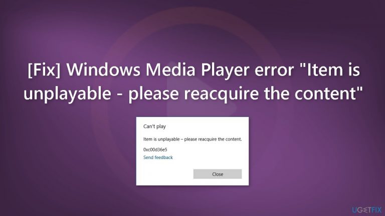 [Fix] Windows Media Player error “Item is unplayable – please reacquire the content”