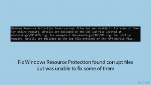 [Fix] Windows Resource Protection found corrupt files but was unable to fix some of them