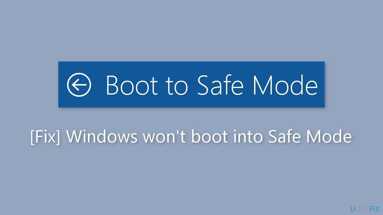 Fix Windows wont boot into Safe Mode