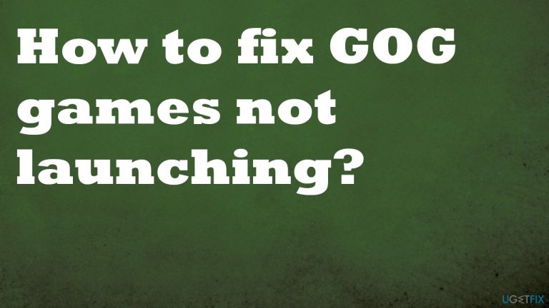 How to fix GOG games not launching?