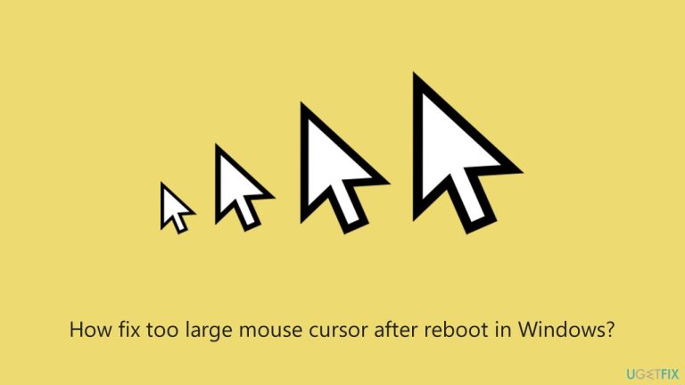 How fix too large mouse cursor after reboot in Windows?
