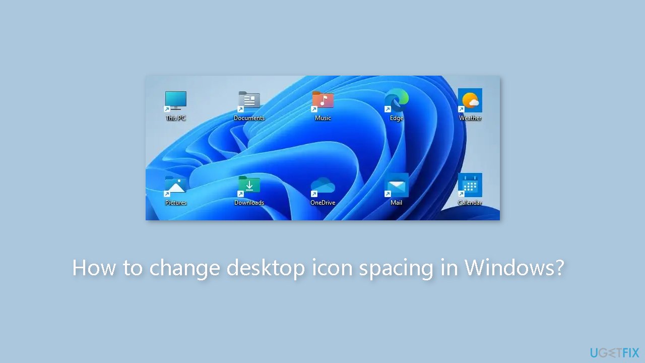 How to change desktop icon spacing in Windows
