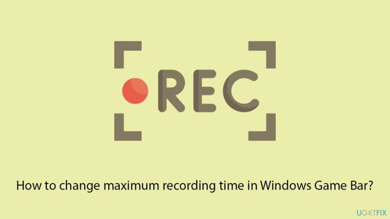 How to change maximum recording time in Windows Game Bar?