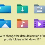 How to change the default location of user profile folders in windows 11 copy