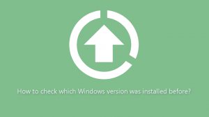 How to check which windows version was installed before