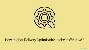 How to clear delivery optimization cache in windows copy
