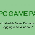 How to disable game pass ads after logging in to windows