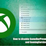 How to disable gamebarpresencewriter exe and gamingservices