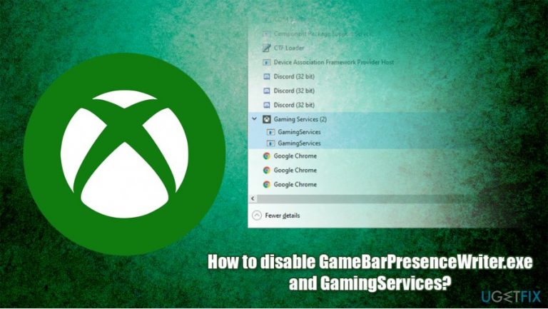 How to disable GameBarPresenceWriter.exe and GamingServices?