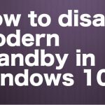 How to disable modern standby in windows