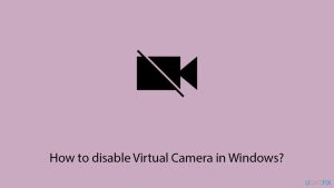 How to disable virtual camera in windows copy