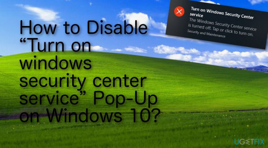 How to Disable “Turn on windows security center service” Pop-Up on Windows 10?