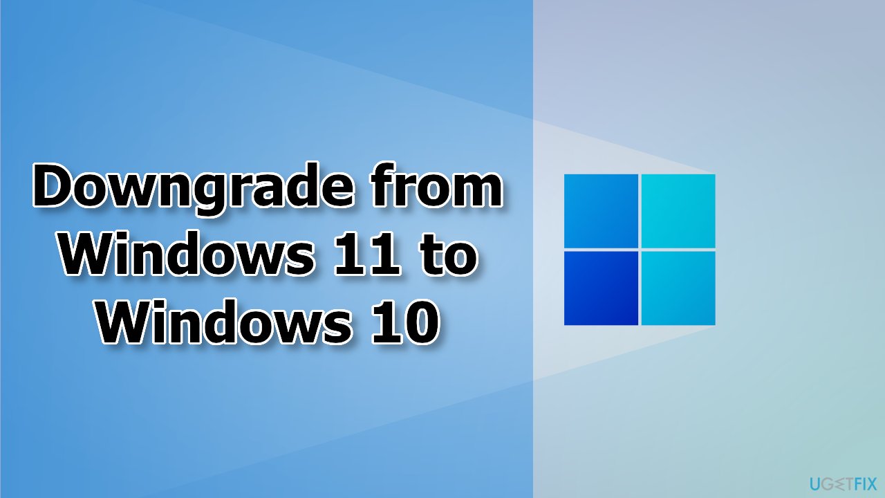 How to downgrade from Windows 11 to Windows 10? 