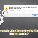 How to enable client license service clipsvc if its not starting