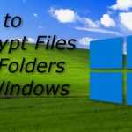 How to encrypt files and folders on windows