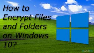 How to encrypt files and folders on windows