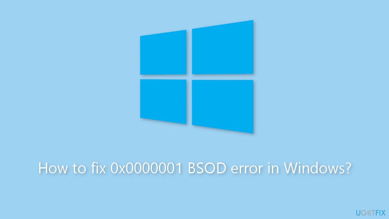 How to fix 0x0000001 BSOD error in Windows