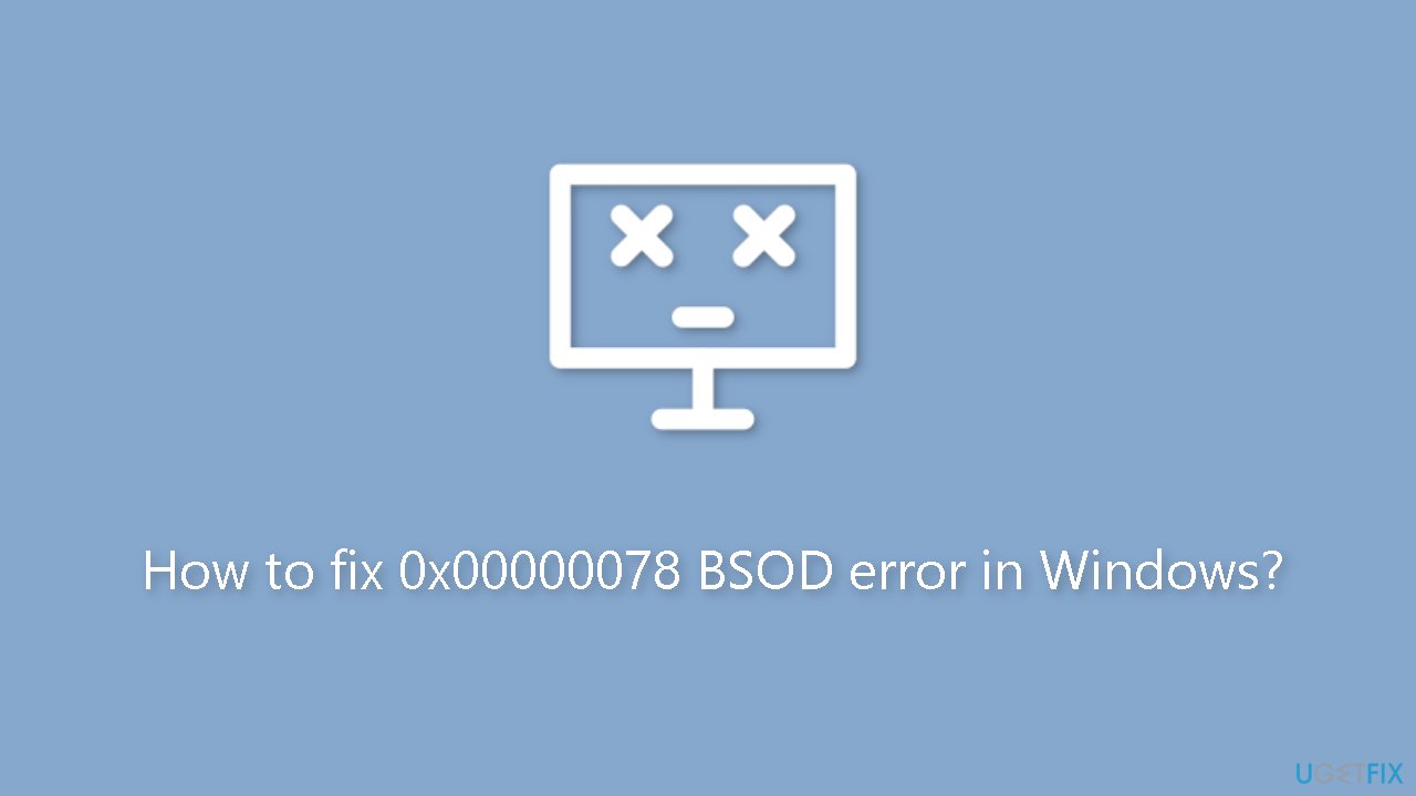 How to fix 0x00000078 BSOD error in Windows