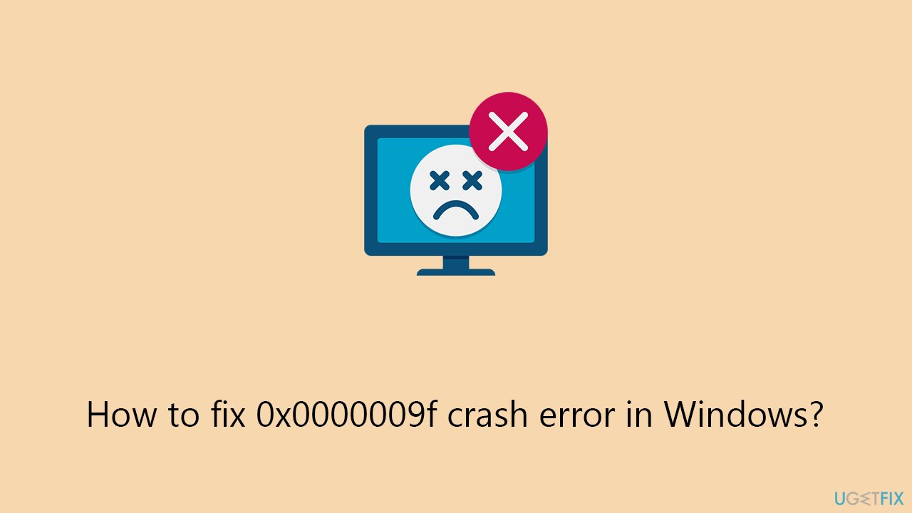 How to fix 0x0000009f crash error in Windows?