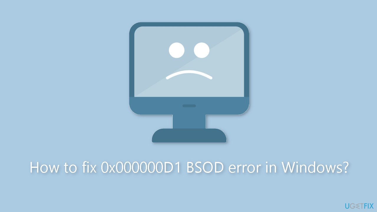How to fix 0x000000D1 BSOD error in Windows