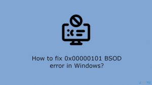 How to fix 0x00000101 bsod error in windows