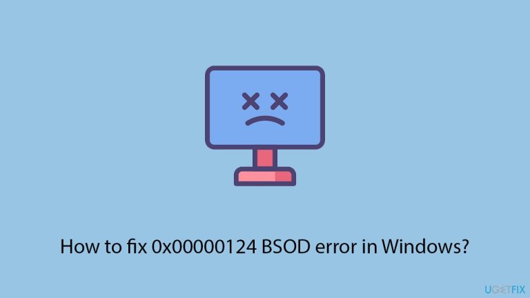 How to fix 0x00000124 BSOD error in Windows?
