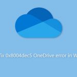 How to fix 0x8004dec5 onedrive error in windows