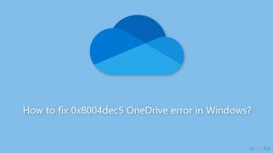 How to fix 0x8004dec5 onedrive error in windows