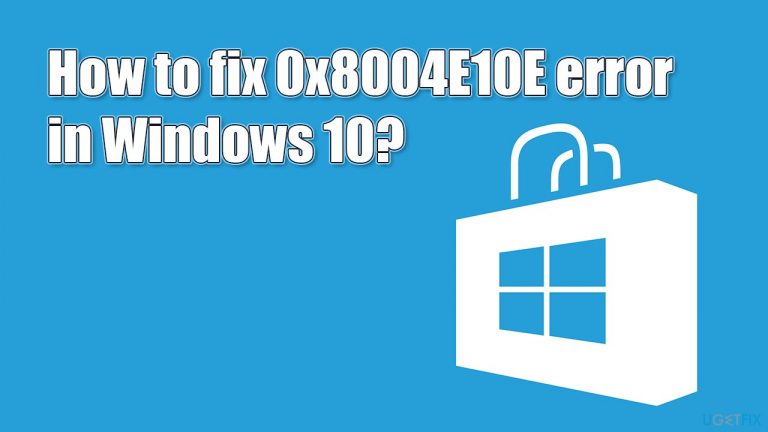 How to fix 0x8004E10E error in Windows 10?
