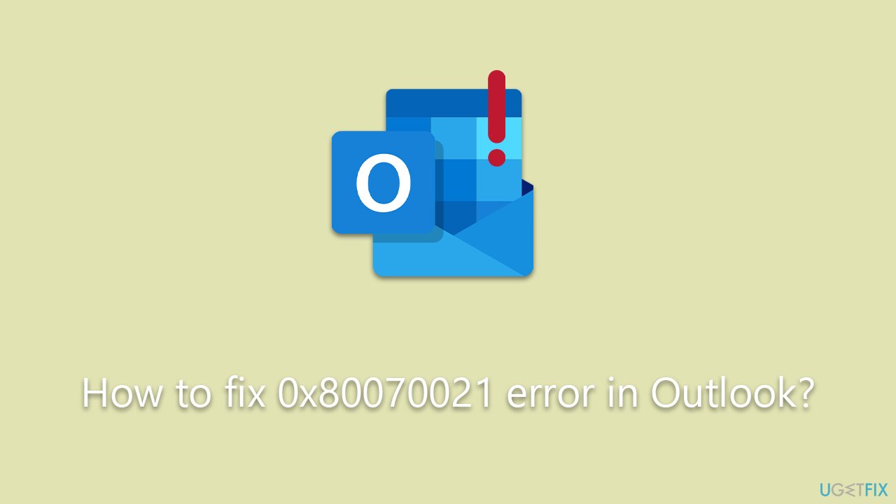 How to fix 0x80070021 error in Outlook?