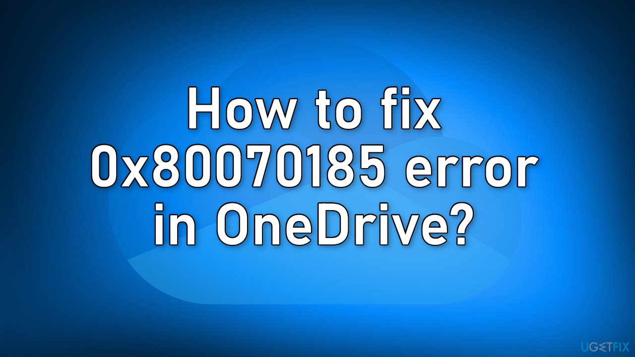 How to fix 0x80070185 error in OneDrive?