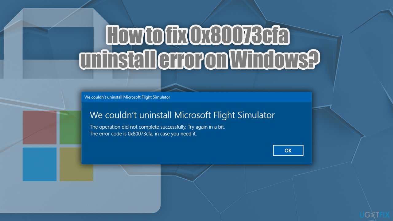 How to fix 0x80073cfa uninstall error on Windows?