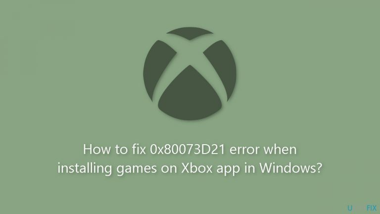 How to fix 0x80073D21 error when installing games on Xbox app in Windows