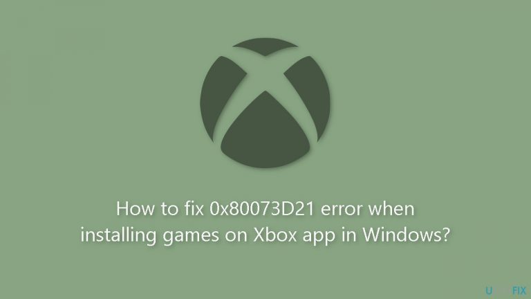 How to fix 0x80073D21 error when installing games on Xbox app in Windows?