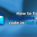 How to fix 0x800c0004 error code in mail app