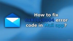 How to fix 0x800c0004 error code in mail app