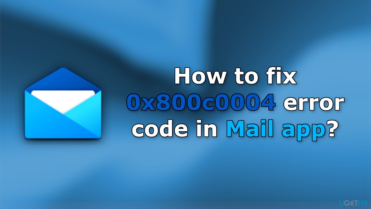 How to fix 0x800c0004 error code in Mail app