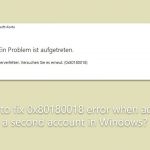 How to fix 0x80180018 error when adding a second account in windows