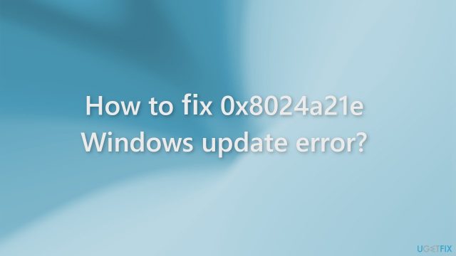 How to fix 0x8024a21e windows update error