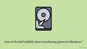 How to fix 0x87e00002 when transferring games in windows copy