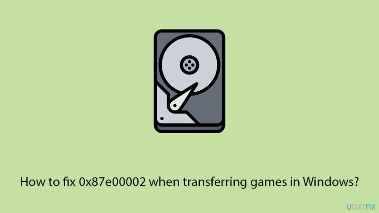 How to fix 0x87e00002 when transferring games in Windows?