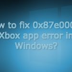 How to fix 0x87e00005 xbox app error in windows