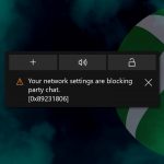 How to fix 0x89231806 your network settings are blocking party chat