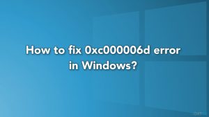 How to fix 0xc000006d error in windows